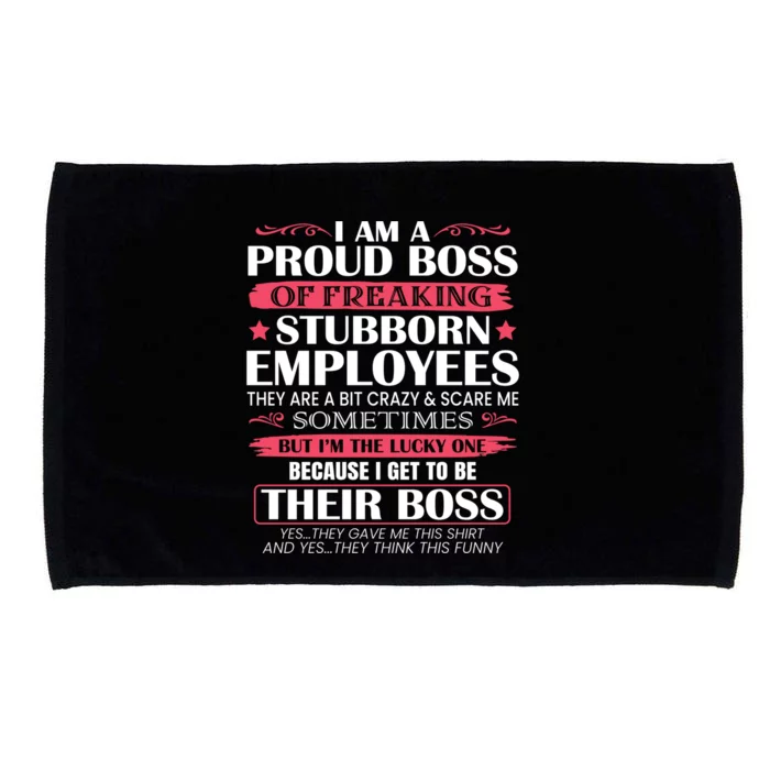 I Am A Proud Boss Of Freaking Stubborn Employees Funny Boss Funny Gift Microfiber Hand Towel