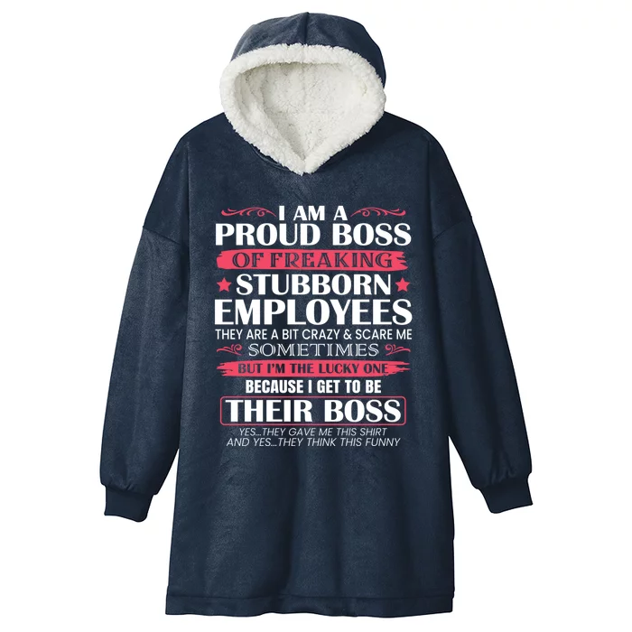 I Am A Proud Boss Of Freaking Stubborn Employees Funny Boss Funny Gift Hooded Wearable Blanket