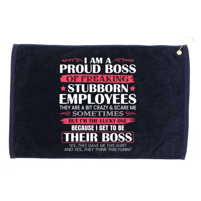 I Am A Proud Boss Of Freaking Stubborn Employees Funny Boss Funny Gift Grommeted Golf Towel