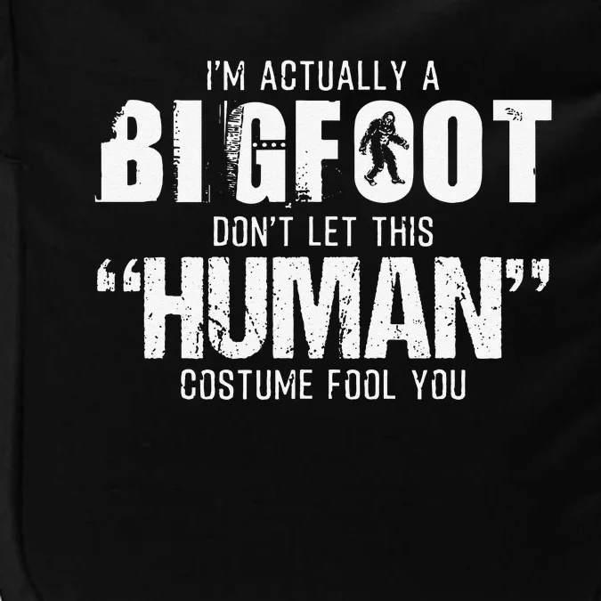 Im Actually A Bigfoot BigFoot Halloween Costume Impact Tech Backpack