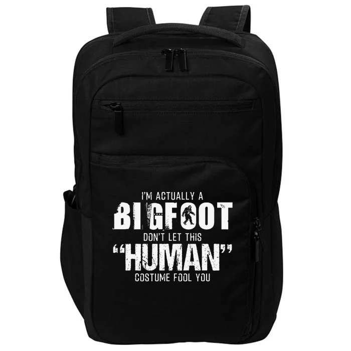 Im Actually A Bigfoot BigFoot Halloween Costume Impact Tech Backpack