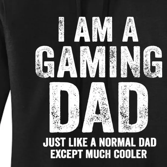 I Am A Gaming Dad Video Gamer Daddy Gifts Video Game Father Women's Pullover Hoodie