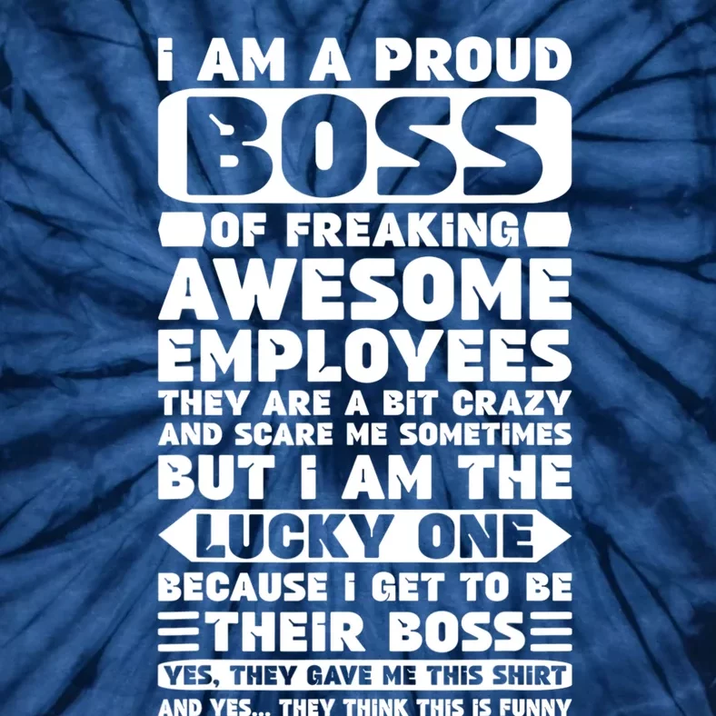 I Am A Proud Boss Of Freaking Awesome Employees Shirt Funny Tie-Dye T-Shirt