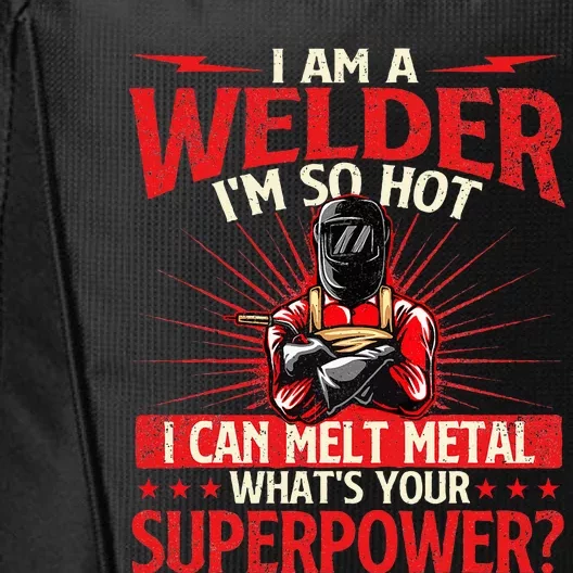 I Am A Welder WhatS Your Superpower Welding Ironworker City Backpack