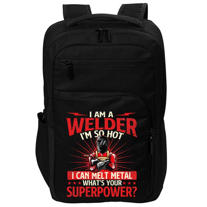 I Am A Welder WhatS Your Superpower Welding Ironworker Impact Tech Backpack