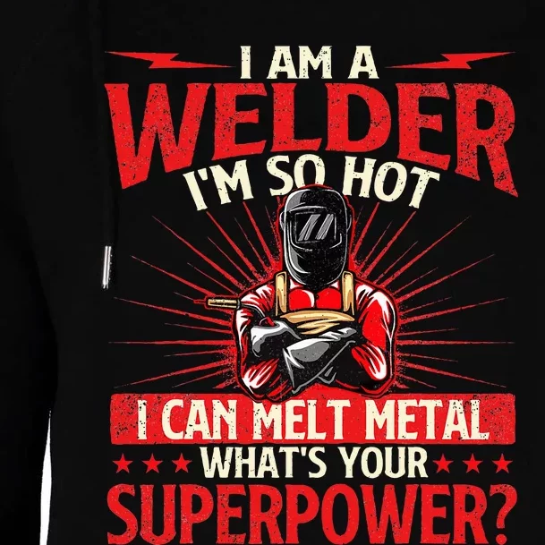 I Am A Welder WhatS Your Superpower Welding Ironworker Womens Funnel Neck Pullover Hood