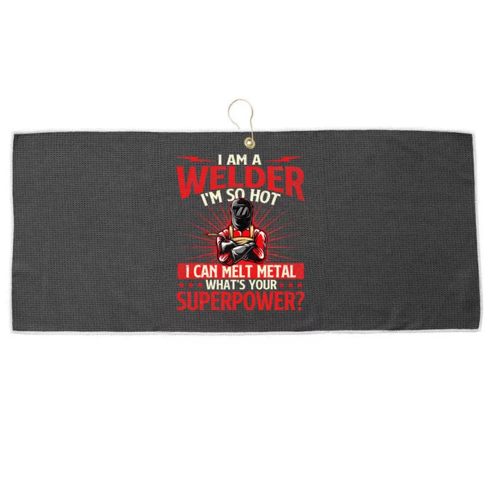 I Am A Welder WhatS Your Superpower Welding Ironworker Large Microfiber Waffle Golf Towel