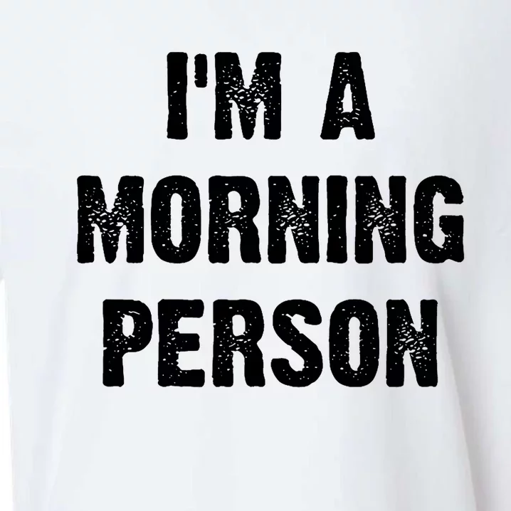 I Am A Morning Person Funny White Lie Joke Party Sueded Cloud Jersey T-Shirt