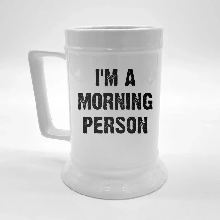 I Am A Morning Person Funny White Lie Joke Party Front & Back Beer Stein