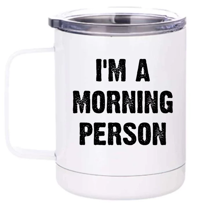 I Am A Morning Person Funny White Lie Joke Party Front & Back 12oz Stainless Steel Tumbler Cup