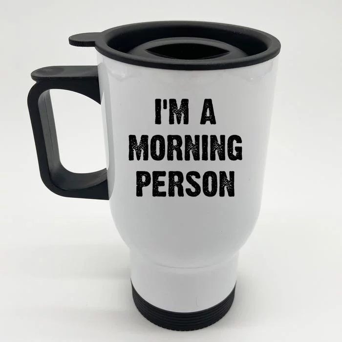 I Am A Morning Person Funny White Lie Joke Party Front & Back Stainless Steel Travel Mug