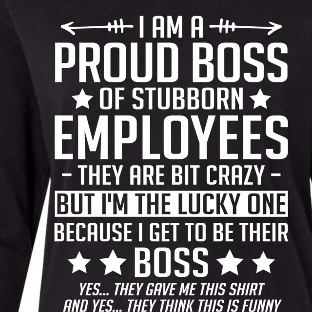 I Am A Proud Boss Of Stubborn Employees Gift Womens Cotton Relaxed Long Sleeve T-Shirt