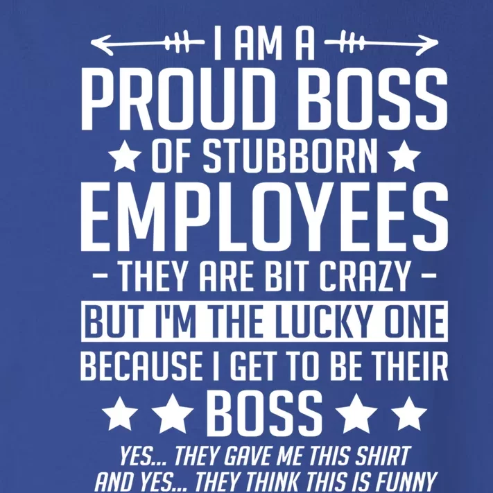 I Am A Proud Boss Of Stubborn Employees Gift Toddler Long Sleeve Shirt