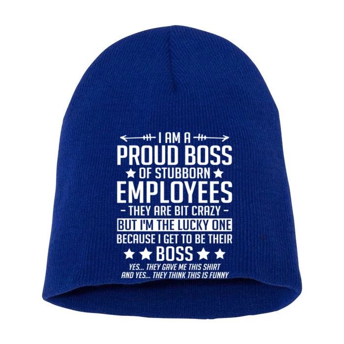 I Am A Proud Boss Of Stubborn Employees Gift Short Acrylic Beanie