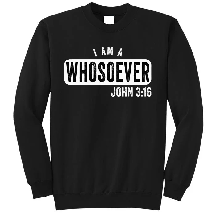 I AM A WHOSOEVER JOHN 316 VINTAGE CHRISTIAN BELIEF PRESENT Sweatshirt