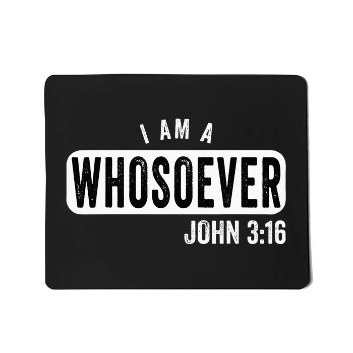 I AM A WHOSOEVER JOHN 316 VINTAGE CHRISTIAN BELIEF PRESENT Mousepad