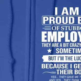 I Am A Proud Boss Of Stubborn Employees They Are A Bit Crazy Gift Full Zip Hoodie