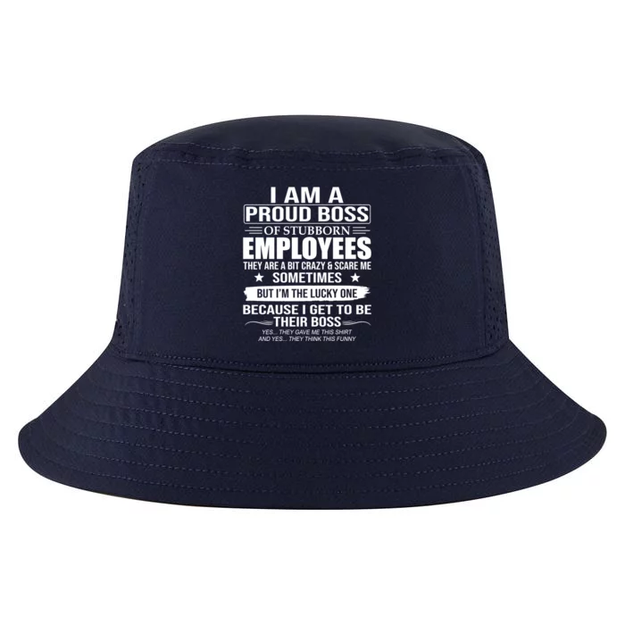 I Am A Proud Boss Of Stubborn Employees They Are A Bit Crazy Gift Cool Comfort Performance Bucket Hat