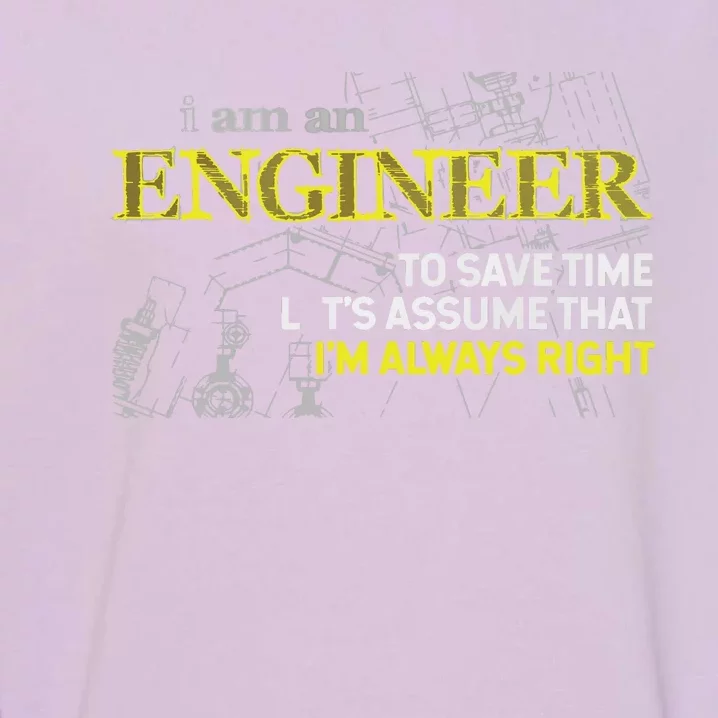 I Am An Engineer Gifts Idea For Any Engineer's Garment-Dyed Sweatshirt