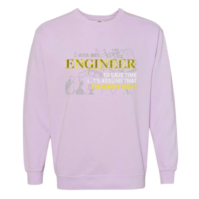 I Am An Engineer Gifts Idea For Any Engineer's Garment-Dyed Sweatshirt