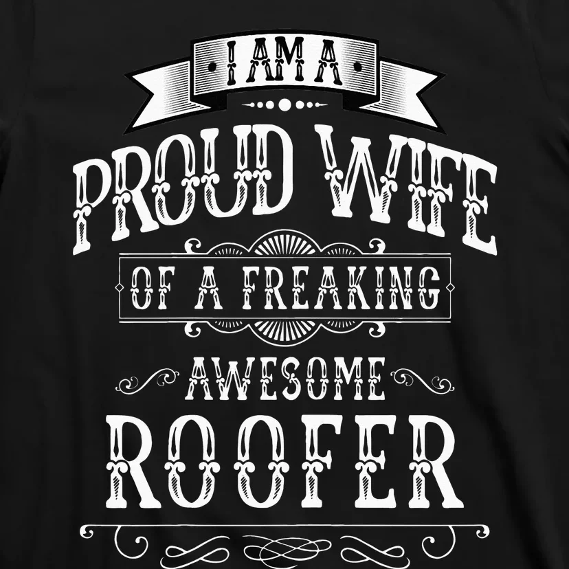 I Am A Proud Wife Of A Freaking Awesome Roofer Roofing T-Shirt