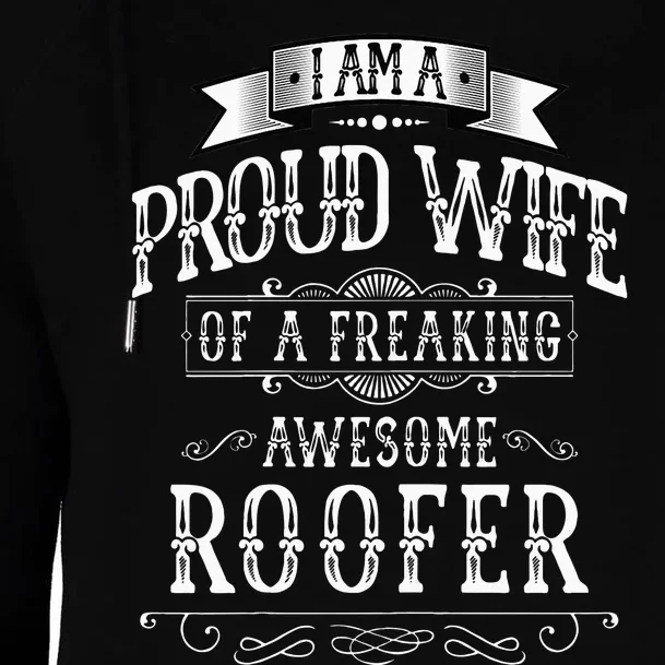 I Am A Proud Wife Of A Freaking Awesome Roofer Roofing Womens Funnel Neck Pullover Hood