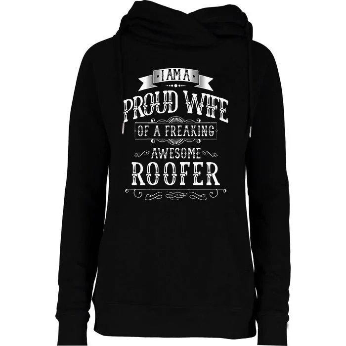 I Am A Proud Wife Of A Freaking Awesome Roofer Roofing Womens Funnel Neck Pullover Hood