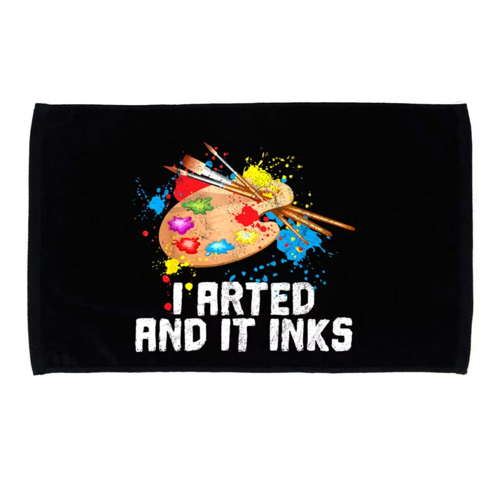 I Arted And It Inks Funny Artist Painter Art Gift Microfiber Hand Towel