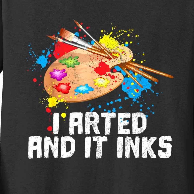 I Arted And It Inks Funny Artist Painter Art Gift Kids Long Sleeve Shirt