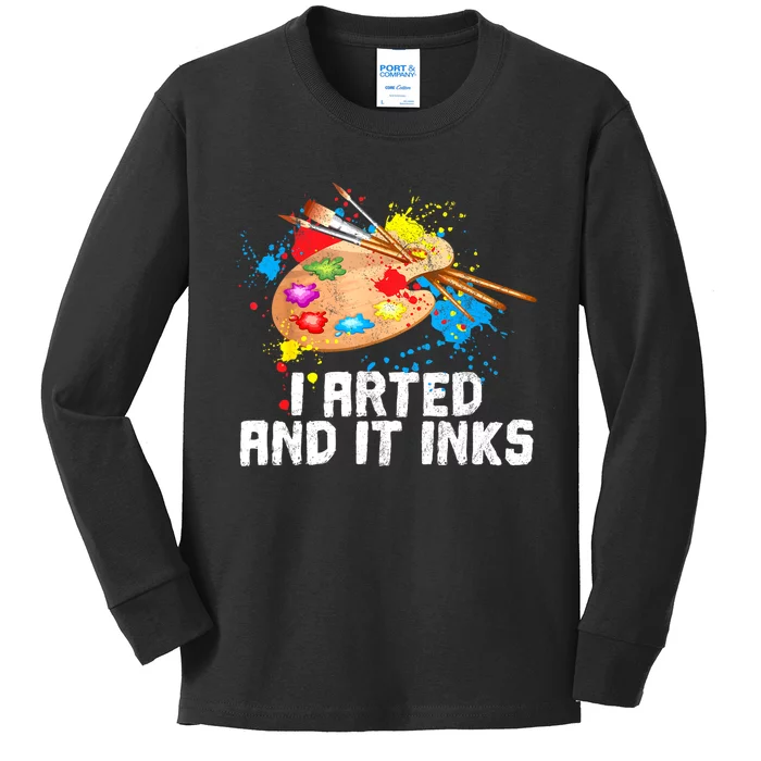 I Arted And It Inks Funny Artist Painter Art Gift Kids Long Sleeve Shirt