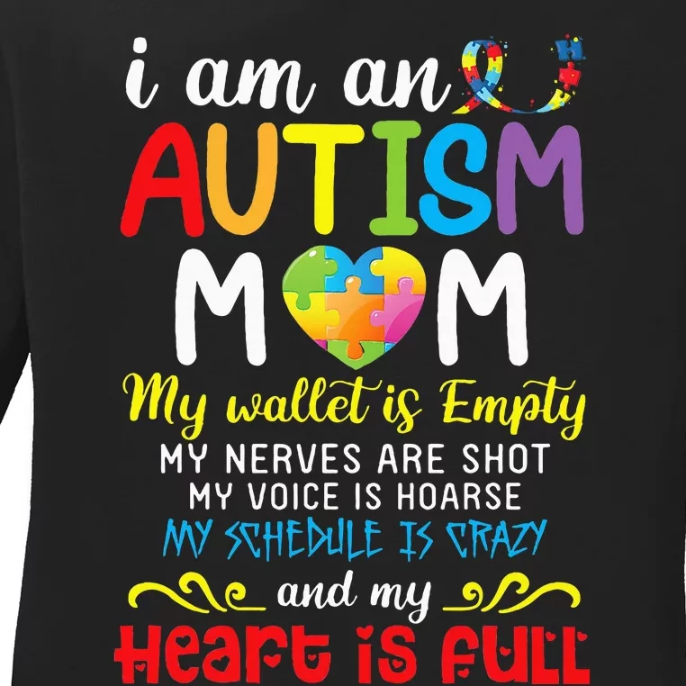 I Am An Autism Mom My Wallet Is Empty And My Heart Is Full Ladies Long Sleeve Shirt