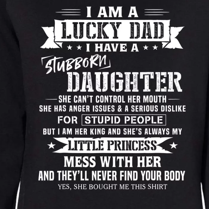 I Am A Lucky Dad I Have Stubborn Daughter Fathers Day Womens California Wash Sweatshirt