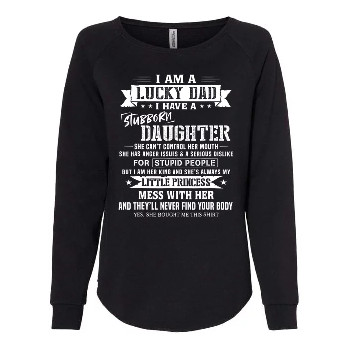 I Am A Lucky Dad I Have Stubborn Daughter Fathers Day Womens California Wash Sweatshirt