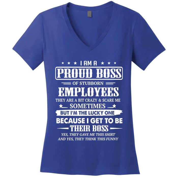 I Am A Proud Boss Of Stubborn Employees They Are Bit Crazy Gift Women's V-Neck T-Shirt