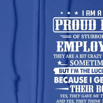 I Am A Proud Boss Of Stubborn Employees They Are Bit Crazy Gift Full Zip Hoodie