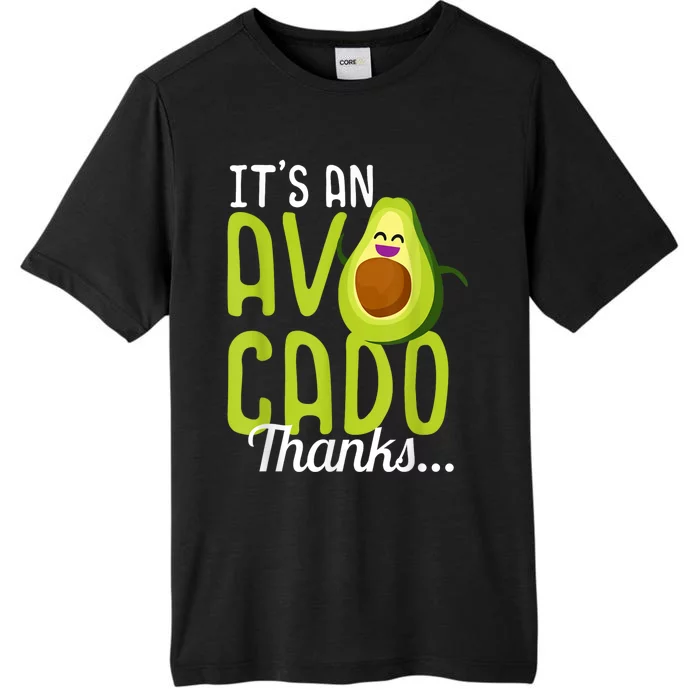 Its An Avocado Thanks Funny Cute Happy Avocado Gift ChromaSoft Performance T-Shirt