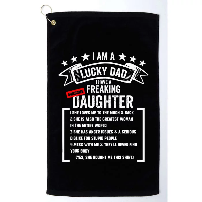 I Am A Lucky Dad I Have A Freaking Awesome Daughter Platinum Collection Golf Towel