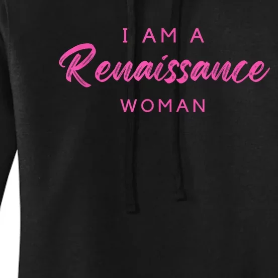 I Am A Renaissance Woman Women's Pullover Hoodie