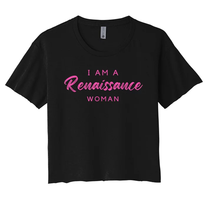 I Am A Renaissance Woman Women's Crop Top Tee