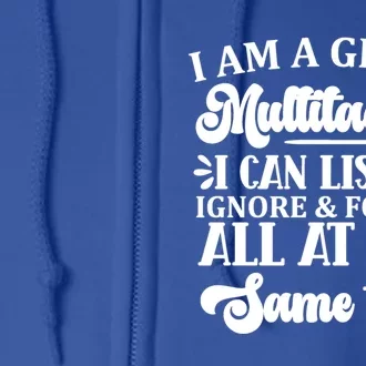 I Am A Great Multitasker Funny Graphic Tee And Meaningful Gift Full Zip Hoodie