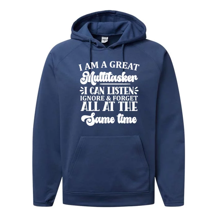 I Am A Great Multitasker Funny Graphic Tee And Meaningful Gift Performance Fleece Hoodie