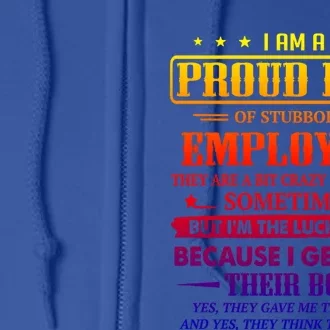 I Am A Proud Boss Of Stubborn Employees They Are Bit Crazy Gift Full Zip Hoodie