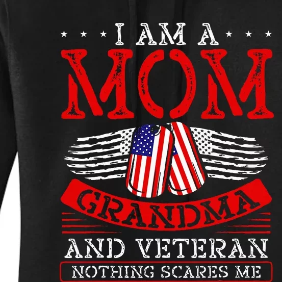 I Am A Mom Grandma And A Veteran Nothing Scares Me Veteran Women's Pullover Hoodie