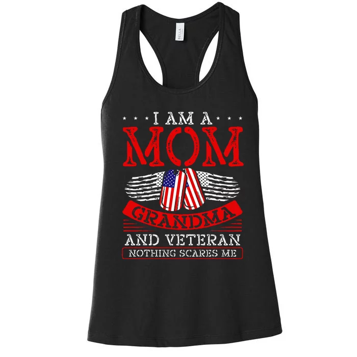 I Am A Mom Grandma And A Veteran Nothing Scares Me Veteran Women's Racerback Tank