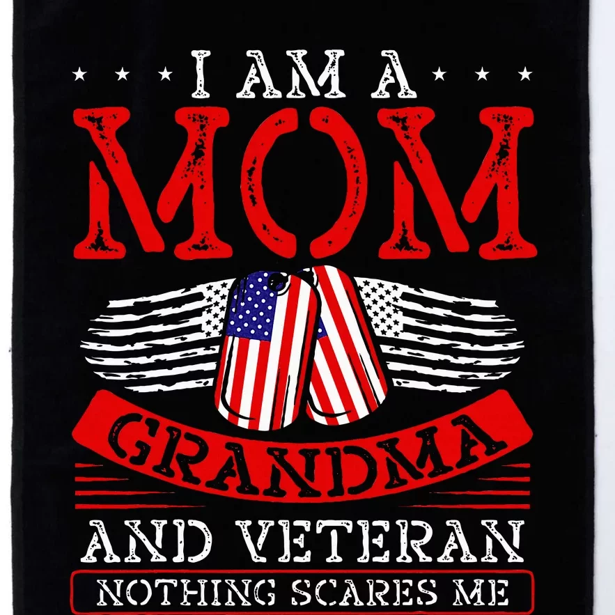 I Am A Mom Grandma And A Veteran Nothing Scares Me Veteran Platinum Collection Golf Towel