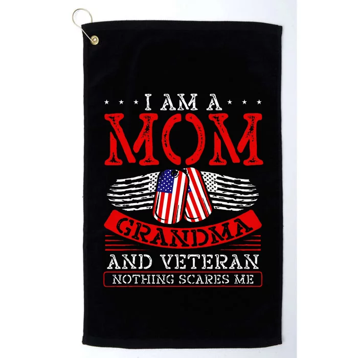 I Am A Mom Grandma And A Veteran Nothing Scares Me Veteran Platinum Collection Golf Towel