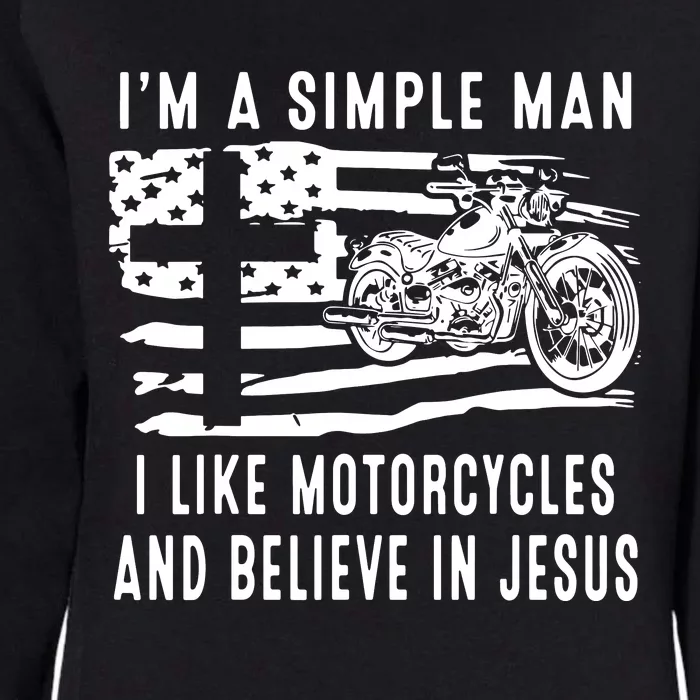 I Am A Simple Man I Like Motorcycles And Believe In Jesus Womens California Wash Sweatshirt