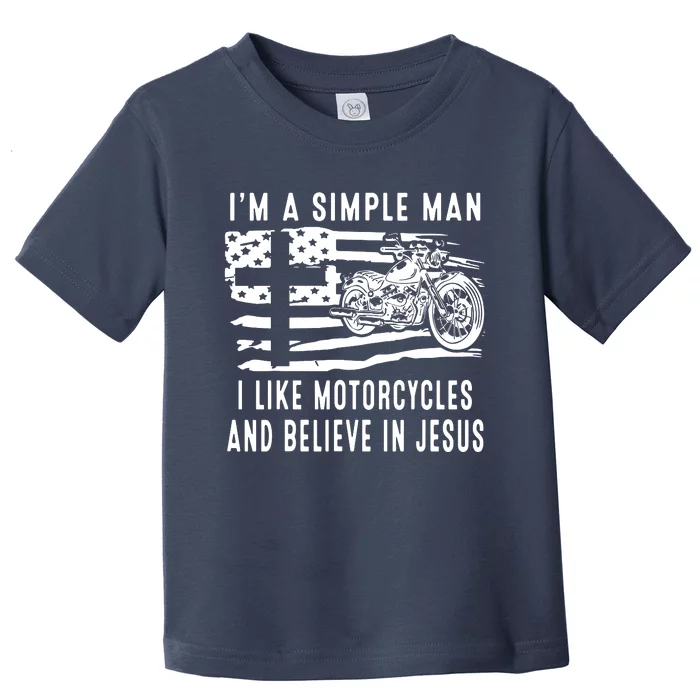 I Am A Simple Man I Like Motorcycles And Believe In Jesus Toddler T-Shirt