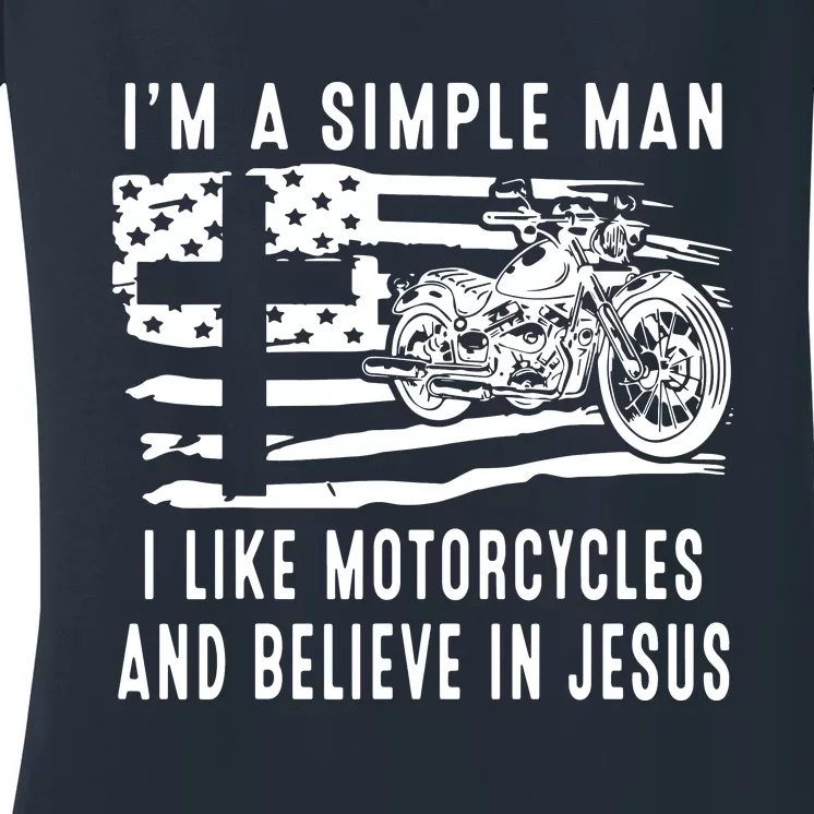 I Am A Simple Man I Like Motorcycles And Believe In Jesus Women's V-Neck T-Shirt