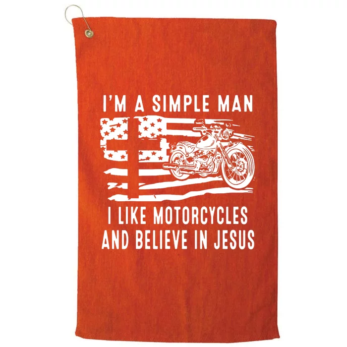 I Am A Simple Man I Like Motorcycles And Believe In Jesus Platinum Collection Golf Towel